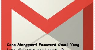 Cara Mengganti Password Gmail Yang Lupa di Laptop dan Lewat HP
