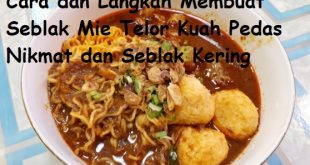 Cara dan Langkah Membuat Seblak Mie Telor Kuah Pedas Nikmat dan Seblak Kering