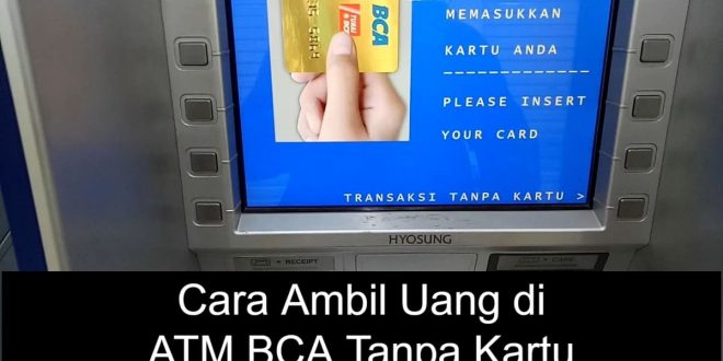 Cara ambil uang di atm bca tanpa kartu