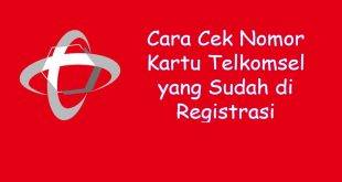 Cara Cek Nomor Kartu Telkomsel yang Sudah Di Registrasi