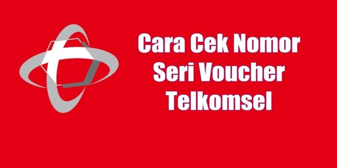 Cara Cek Nomor Seri Voucher Telkomsel