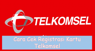 Cara Cek Registrasi Kartu Telkomsel