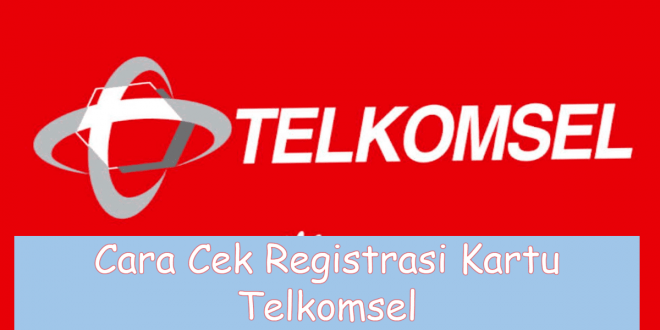 Cara Cek Registrasi Kartu Telkomsel