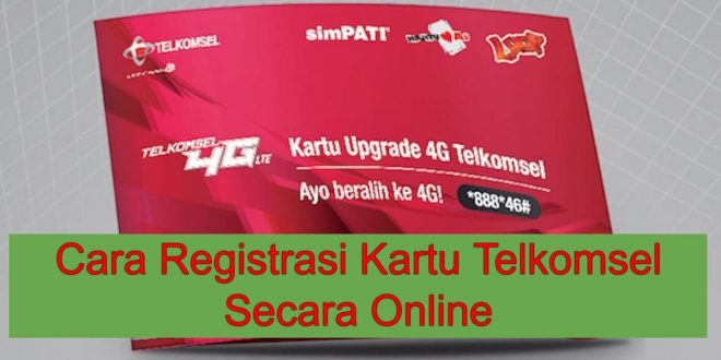 Cara Registrasi Kartu Telkomsel Secara Online