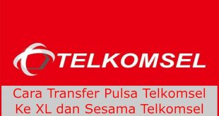 Cara Transfer Pulsa Telkomsel Ke XL