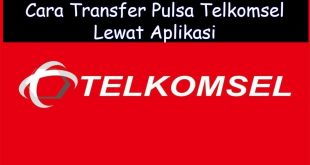 Cara Transfer Pulsa Telkomsel Lewat Aplikasi