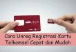 Cara Unreg Registrasi Kartu Telkomsel