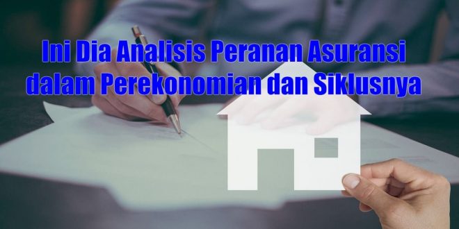 Analisislah Peranan Asuransi dalam Perekonomian