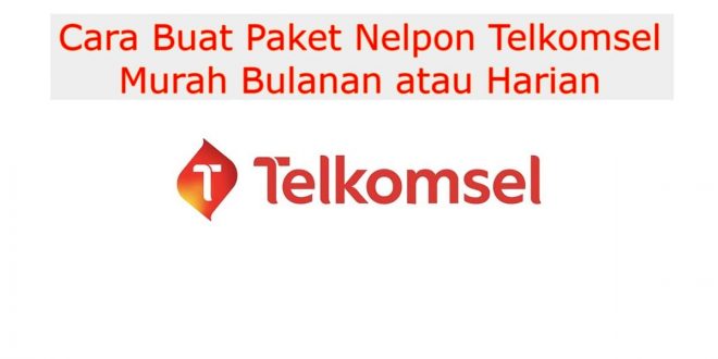 Cara Buat Paket Nelpon Telkomsel Murah Bulanan Atau Harian