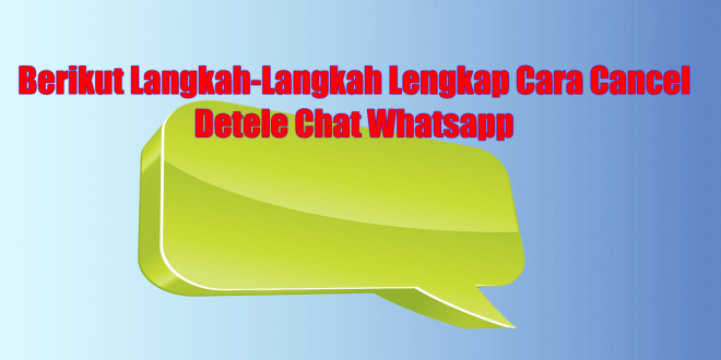 Cara Cancel Delete Chat Whatsapp