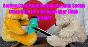 Cara Melihat Chat WA yang Sudah Dihapus di Hp Pasangan