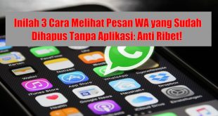 Cara Melihat Pesan WA yang Sudah Dihapus Tanpa Aplikasi