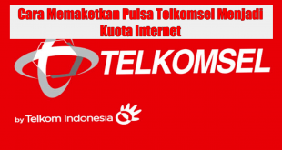 Cara Memaketkan Pulsa Telkomsel Menjadi Kuota Internet