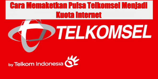 Cara Memaketkan Pulsa Telkomsel Menjadi Kuota Internet