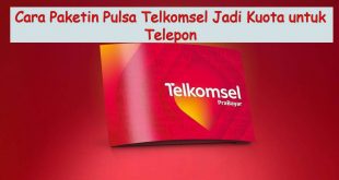 Cara Paketin Pulsa Telkomsel Jadi Kuota Untuk Telepon