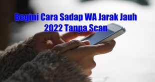 Cara Sadap WA Jarak Jauh 2022 Tanpa Scan