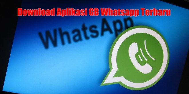 Download Aplikasi GB Whatsapp Terbaru