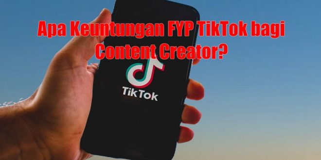 Apa Keuntungan FYP TikTok