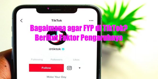 Bagaimana Agar FYP di TikTok