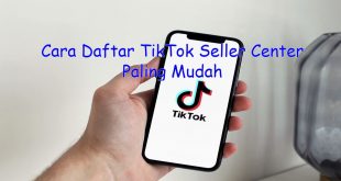 Cara Daftar Tiktok Seller Center