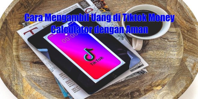 Cara Mengambil Uang di Tiktok Money Calculator