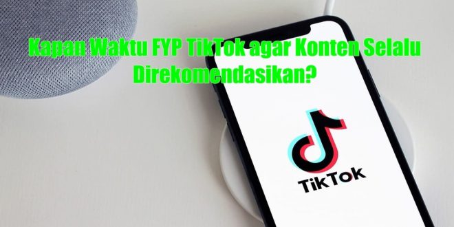 Kapan Waktu FYP Tiktok