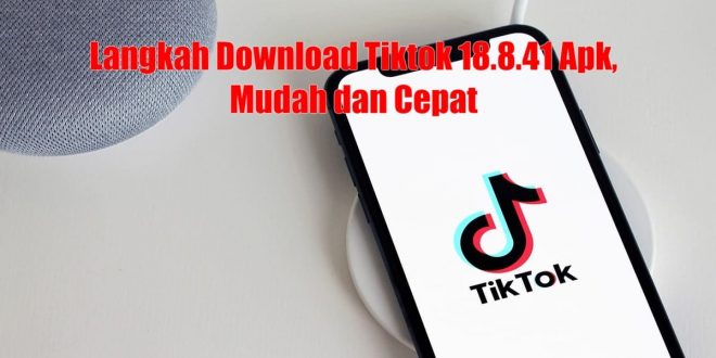 Langkah Download TikTok 18.8.41 Apk