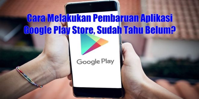 Pembaruan Aplikasi Google Play Store