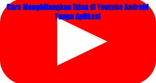 Cara Menghilangkan Iklan di Youtube Android Tanpa Aplikasi