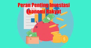 Mengapa Investasi Ekonomi Rakyat Perlu Mendapatkan Perhatian Khusus dari Pemerintah