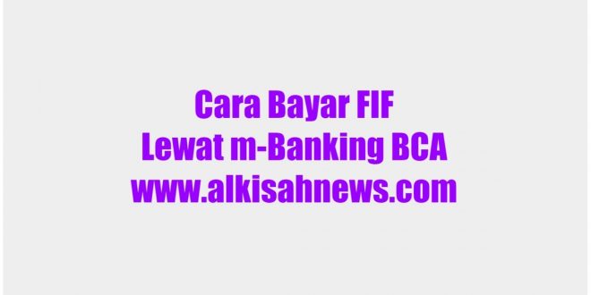 Cara Bayar FIF Lewat m-Banking BCA