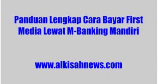 Cara Bayar First Media Lewat M-Banking Mandiri