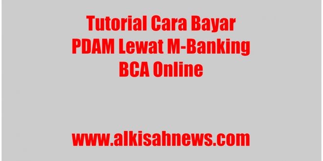 Cara Bayar PDAM Lewat M-Banking BCA Online
