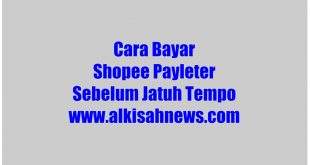 Cara Bayar Shopee Payleter Sebelum Jatuh Tempo