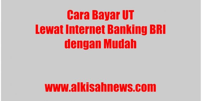 Cara Bayar UT Lewat Internet Banking BRI