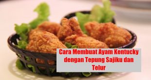 Cara Membuat Ayam Kentucky dengan Tepung Sajiku dan Telur