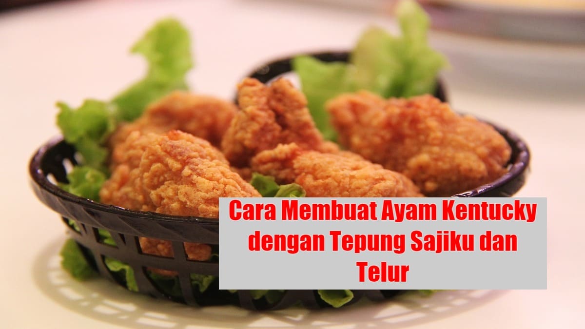 Rahasia Crispy Gurih Ayam Kentucky Sajiku: Panduan Lengkap dari Dapur Anda