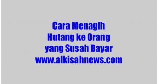 Cara Menagih Hutang Ke Orang Yang Susah Bayar