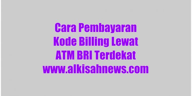 Cara Pembayaran Kode Billing Lewat ATM BRI Terdekat