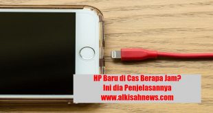 HP Baru di Cas Berapa Jam