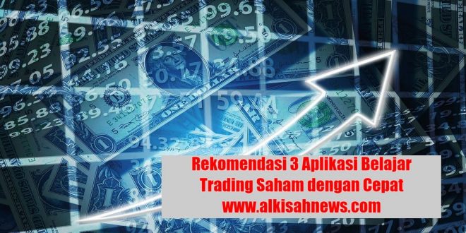 Rekomendasi 3 Aplikasi Belajar Trading Saham dengan Cepat