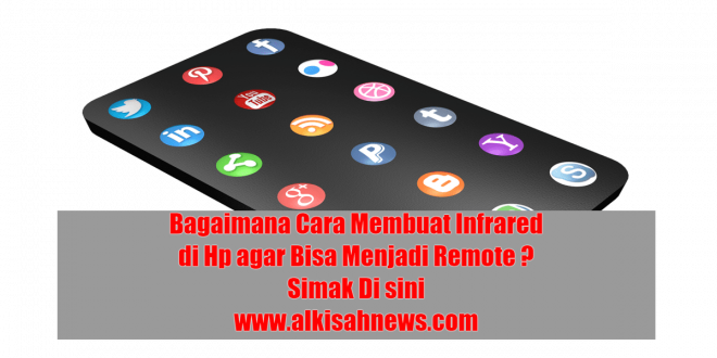 Bagaimana Cara Membuat Infrared di Hp agar Bisa Menjadi Remote