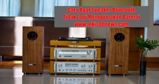 Cara Agar Speaker Bluetooth Tidak Lagi Menggunakan Baterai