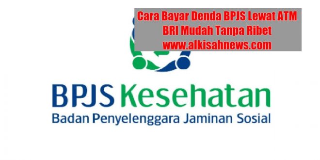 Cara Bayar Denda BPJS Lewat ATM BRI Mudah Tanpa Ribet