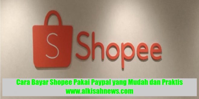 Cara Bayar Shopee Pakai Paypal yang Mudah dan Praktis