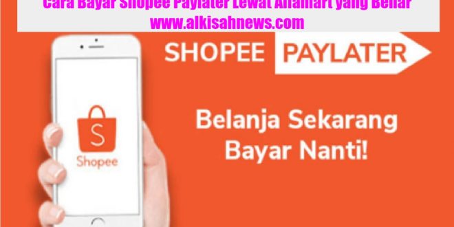 Cara Bayar Shopee Paylater Lewat Alfamart yang Benar