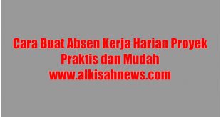 Cara Buat Absen Kerja Harian Proyek Praktis dan Mudah