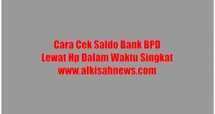 Cara Cek Saldo Bank BPD Lewat Hp Dalam Waktu Singkat