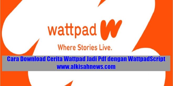 Cara Download Cerita Wattpad Jadi Pdf dengan WattpadScript