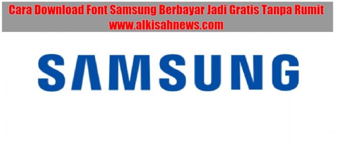 Cara Download Font Samsung Berbayar Jadi Gratis Tanpa Rumit